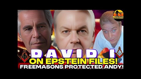 David Icke - Epstein Files, Royal Family, Freemasons & King Charles Protecting Andy! Reptilians