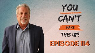 You Can't Make This Up! Episode 114