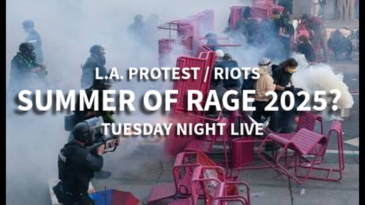 SUMMER OF RAGE 2025? L.A. Riots/Protest "Tuesday Night Live"