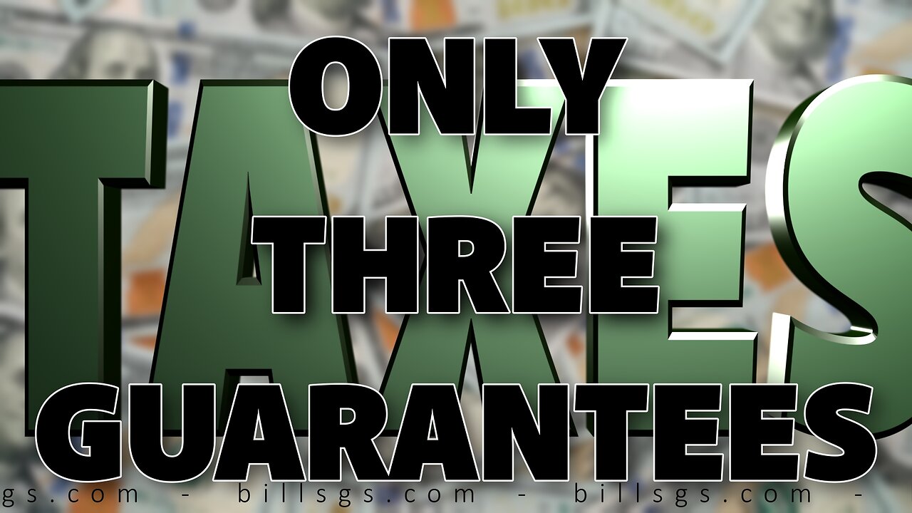 Birth, Death, TAXES!