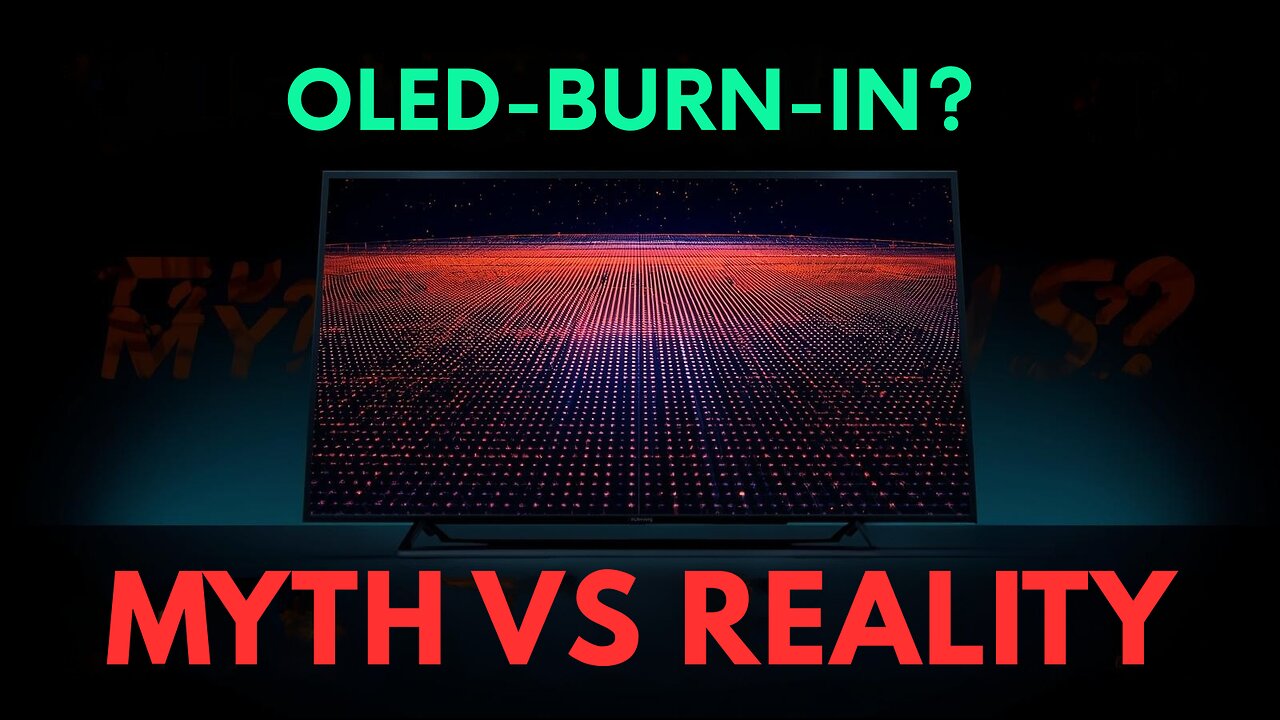 OLED Burn-In: Myth vs Reality