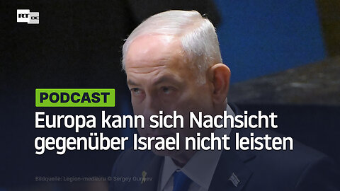 Europa kann sich Nachsicht gegenüber Israel nicht länger leisten
			