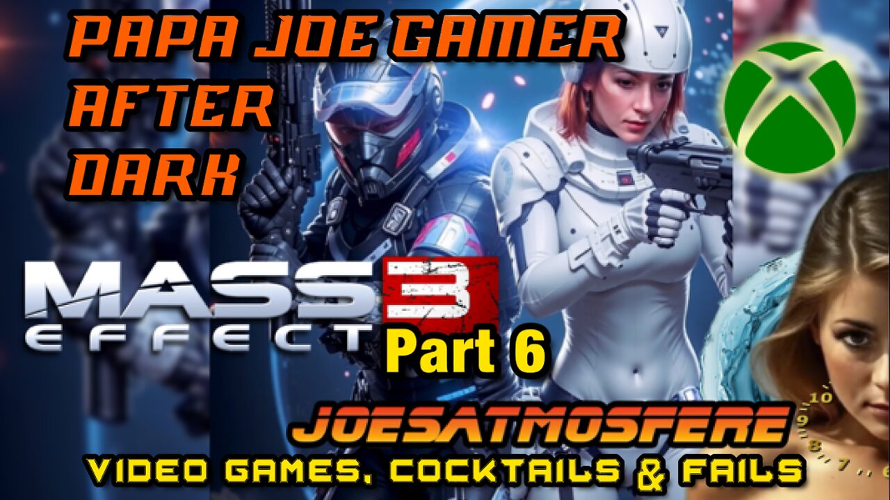 Papa Joe Gamer After Dark: Mass Effect 3, Part 6, Cocktails & Fails!