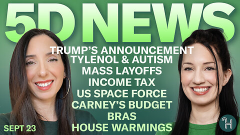 ✨ 5D NEWS Sept 23 • Trump's Announcement on Tylenol & Autism, Mass Layoffs, Income Tax & more!
