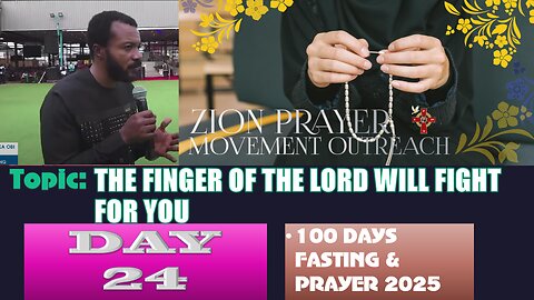 Day 24 | July 28th, 2025-Topic: THE FINGER OF THE LORD WILL FIGHT FOR YOU! 100 Days Prayer & Fasting