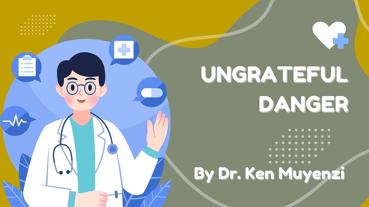 Ungrateful Danger & Overcoming - Dr. Ken Muyenzi