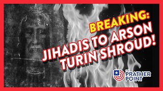 BREAKING: JIHADIS TO ARSON TURIN SHROUD!