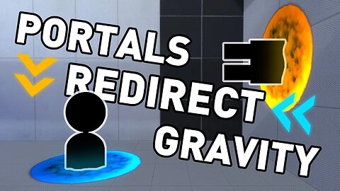 Portal 2 but Portals Redirect Gravity
