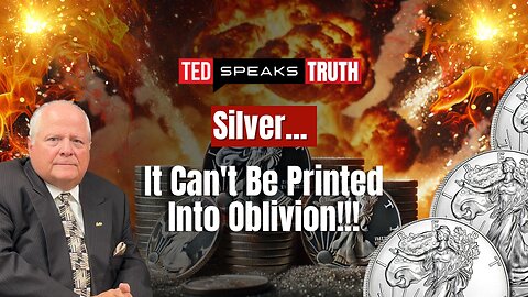 Silver... It Can't Be Printed Into Oblivion!!! | Ted Provenza
