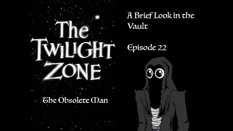 The Power of a Single Voice – The Twilight Zone: The Obsolete Man (BLV 22)