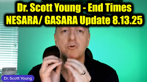 Dr. Scott Young: End Times 8.13.25 - NESARA/ GASARA Update