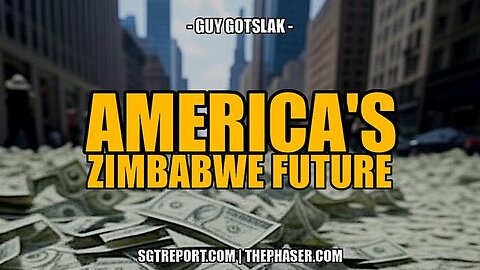 AMERICA'S ZIMBABWE FUTURE -- Guy Gotslak