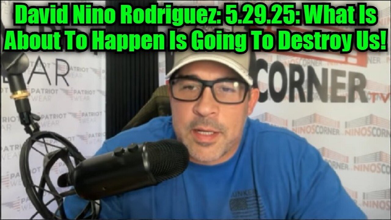 David Nino Rodriguez: 5.29.25: What Is About To Happen Is Going To Destroy Us!