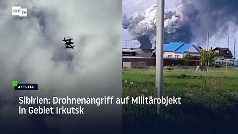 Sibirien: Drohnenangriff auf Militärobjekt in Gebiet Irkutsk