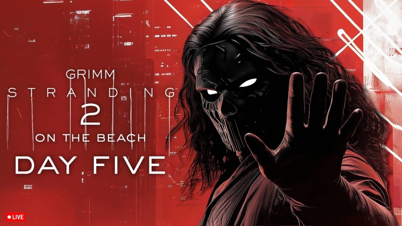 🔴LIVE • GRIMM HOLLYWOOD • GRIMM STRANDING 2 • DAY 5 • STREAM DONT END TIL I BEAT DEATH STRANDING 2