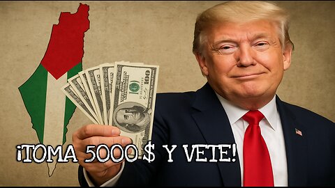 Trump ofrece 5000 dólares a palestinos para que emigren.