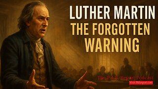 The Rise of Big Government and the Forgotten Patriot Who Warned America: Luther Martin