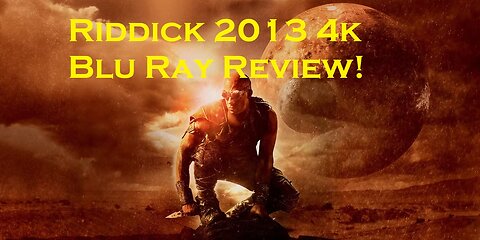 Riddick 2013 4k Blu Ray Review!