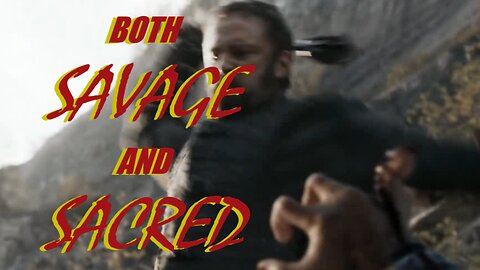 Both Savage and Sacred