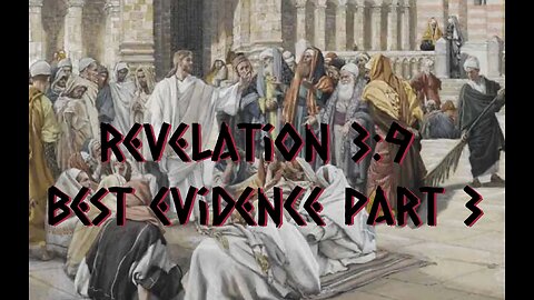 Revelation 3:9 Best Evidence Part 3