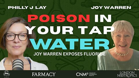 Fluoride in UK Tap Water EXPOSED | Joy Warren on Health Risks, Consent & Clean Water