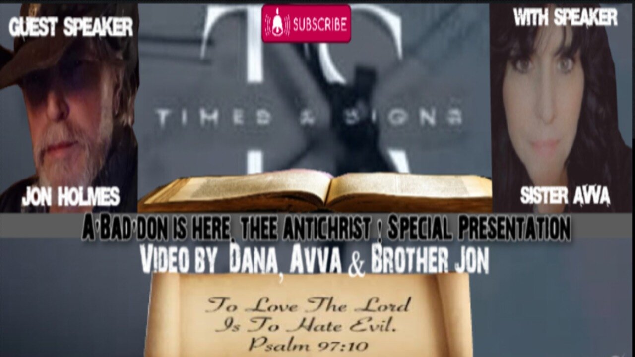 A'Bad'don is here, thee antichrist ! Special Presentation ( Video by Dana, Avva & Brother Jon)