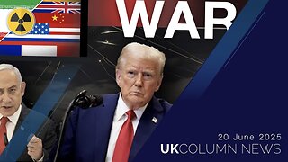 UK Column News - 20th June 2025