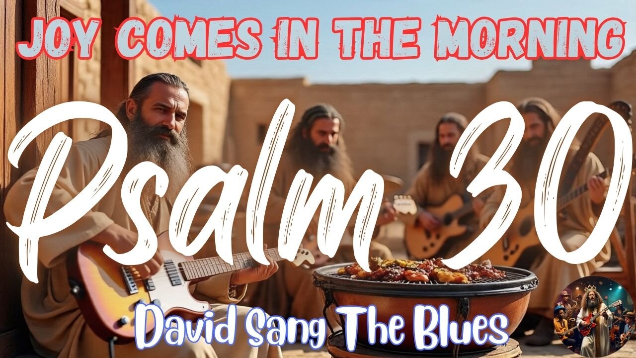 Joy Comes in the Morning | Psalm 30 Song