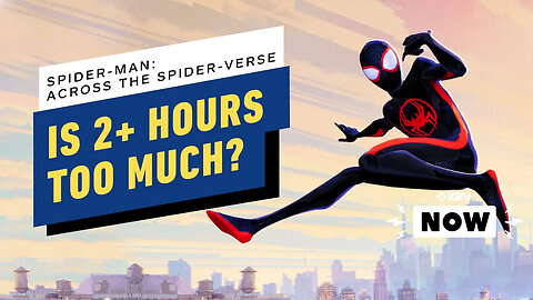 Spider-Man： Across The Spider-Verse - Is 2+ Hours Too Long？ ｜ IGN Now-YfJHw