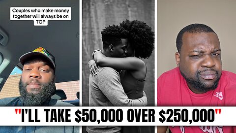 I'd Rather Make $50,000 And Go 50/50 With A Woman Than Make $250,000 By Myself