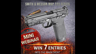 SMITH & WESSON M&P 22X SERIES MINI FOR THE LAST 7 ENTRIES IN THE MAIN WEBINAR