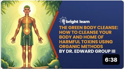 "Organic Cleansing: Eradicate Body & Home Toxins Naturally with Dr. Edward's BrightLearn"