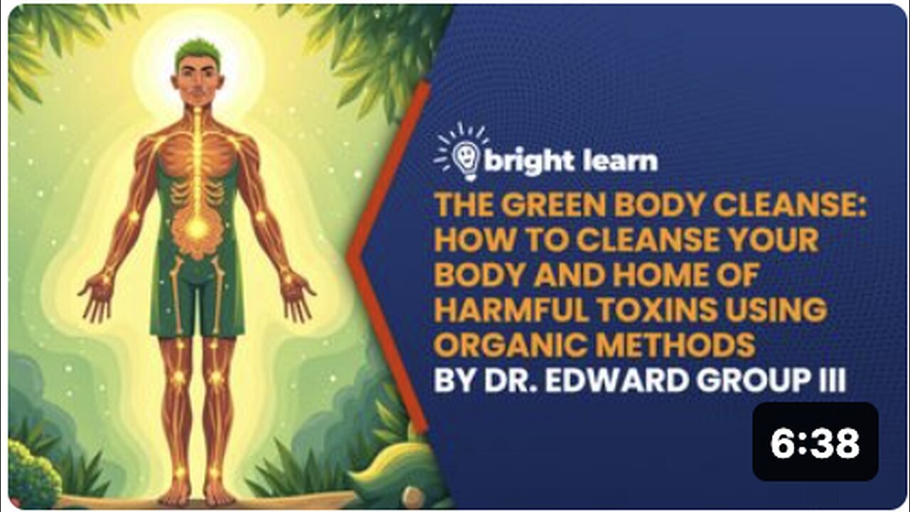 "Organic Cleansing: Eradicate Body & Home Toxins Naturally with Dr. Edward's BrightLearn"
