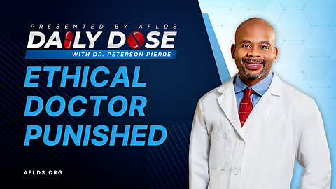 Daily Dose: 'Ethcial Doctor Punished' with Dr. Peterson Pierre