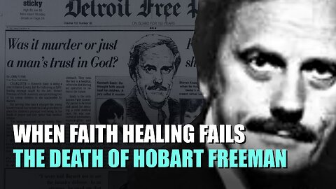 When Faith Healing Fails: The Tragic End of Hobart Freeman | Chino Ross | Episode 503