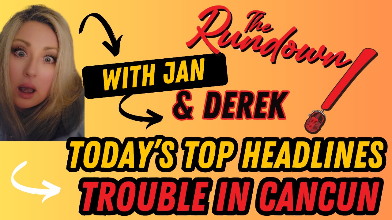 Top Headlines: Trouble in Cancun!!!