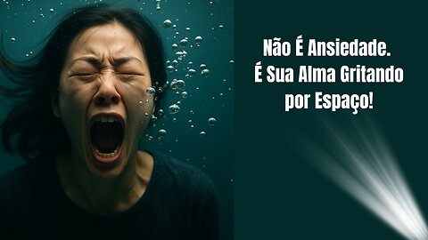 Não É Ansiedade. É Sua Alma Gritando por Espaço!