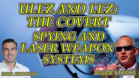 ULEZ AND LEZ: THE COVERT SPYING AND LASER WEAPON SYSTEMS