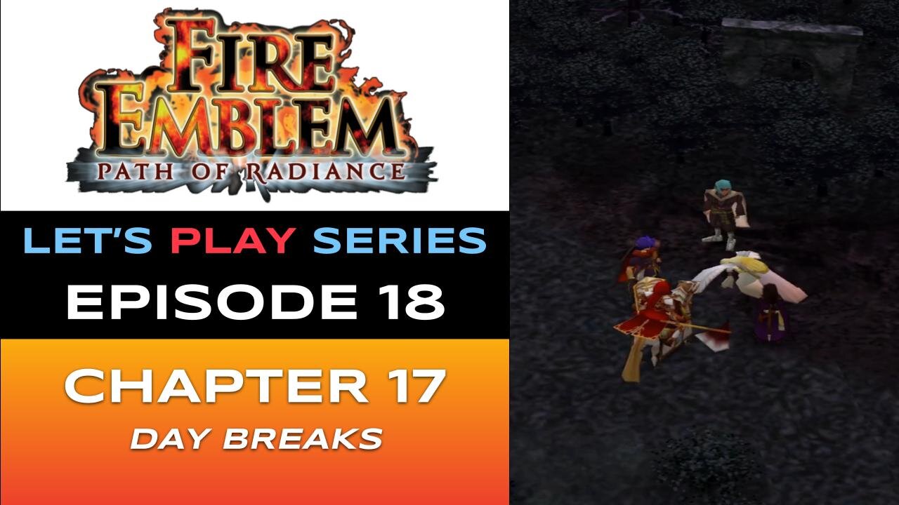 Fire Emblem: Path of Radiance (GC) - Episode 18/30 - Let’s Play Series - Full Gameplay