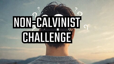 I want to ask four very simple, but profoundly important questions to my non-Calvinist friends