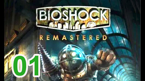 Bioshock - Platinum / 100% Playthrough - Part 1 - Welcome To Rapture