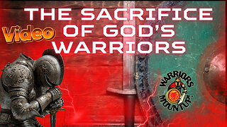 The Sacrifice Of God's Warriors (VIDEO)