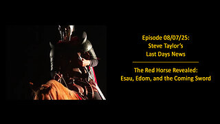 Episode 08/07/25: The Red Horse Revealed: Esau, Edom, and the Coming Sword
