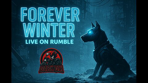 🤖 Forever Winter: The Watchdog Awakens | Dark Uly LIVE on Rumble