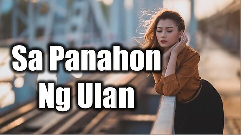 Bakit sa panahon ng ulan, saka lang kita naramdaman? | Sa Panahon ng Ulan