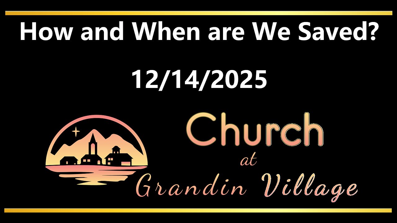 How and When are We Saved? 12/14/2025