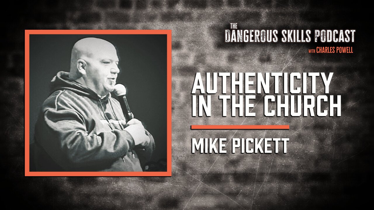 Vulnerability is not Weakness | Mike Pickett | The Dangerous Skills Podcast #7