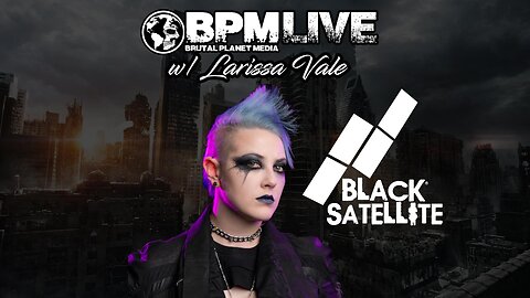 BPM Live w/ Larissa Vale of Black Satellite