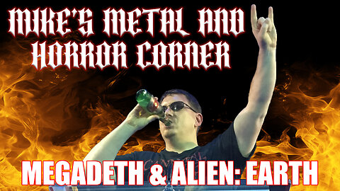 Mike's Metal and Horror Corner Episode 1 Megadeth and Alien Earth