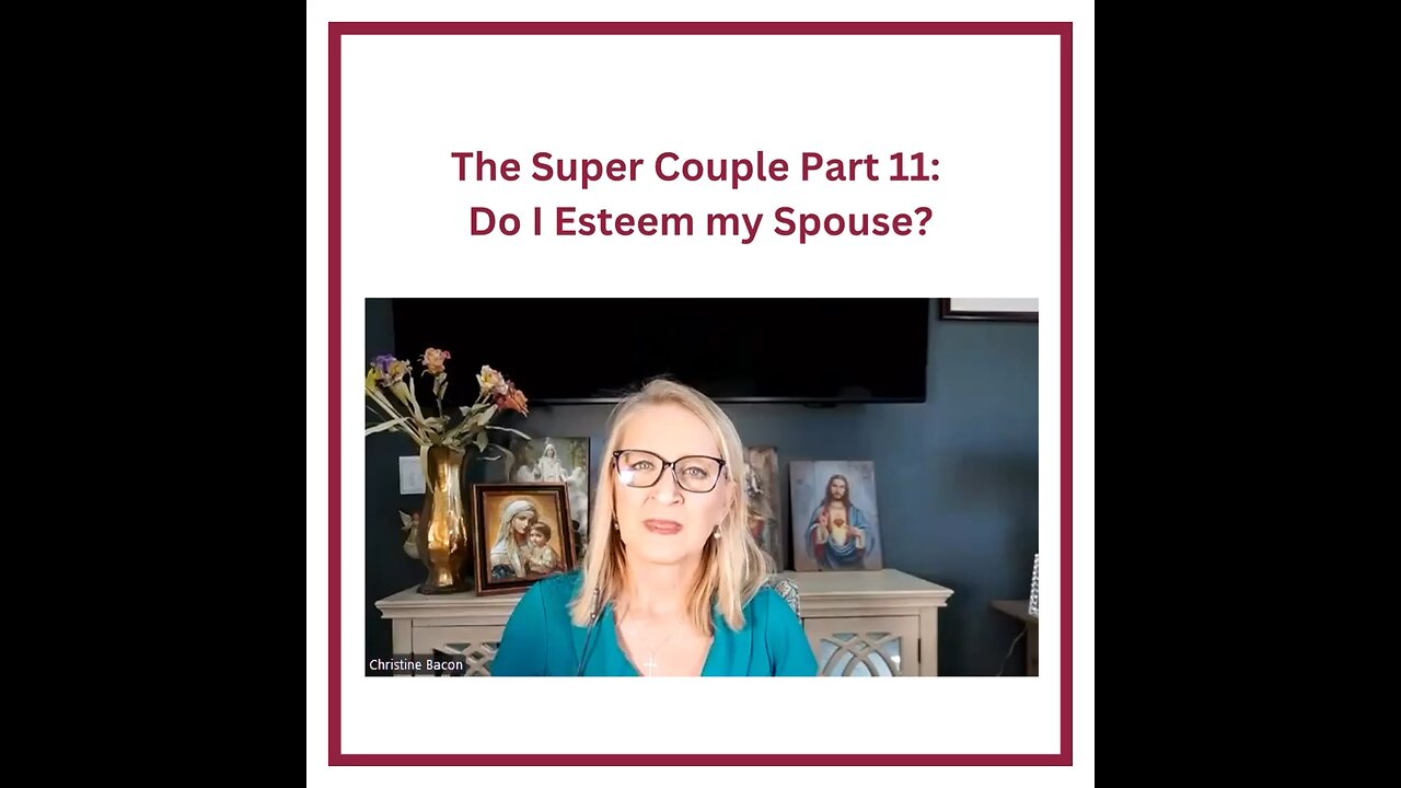 The Super Couple Part 11: Do I Esteem my Spouse?